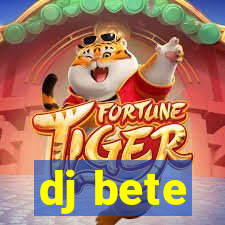 dj bete